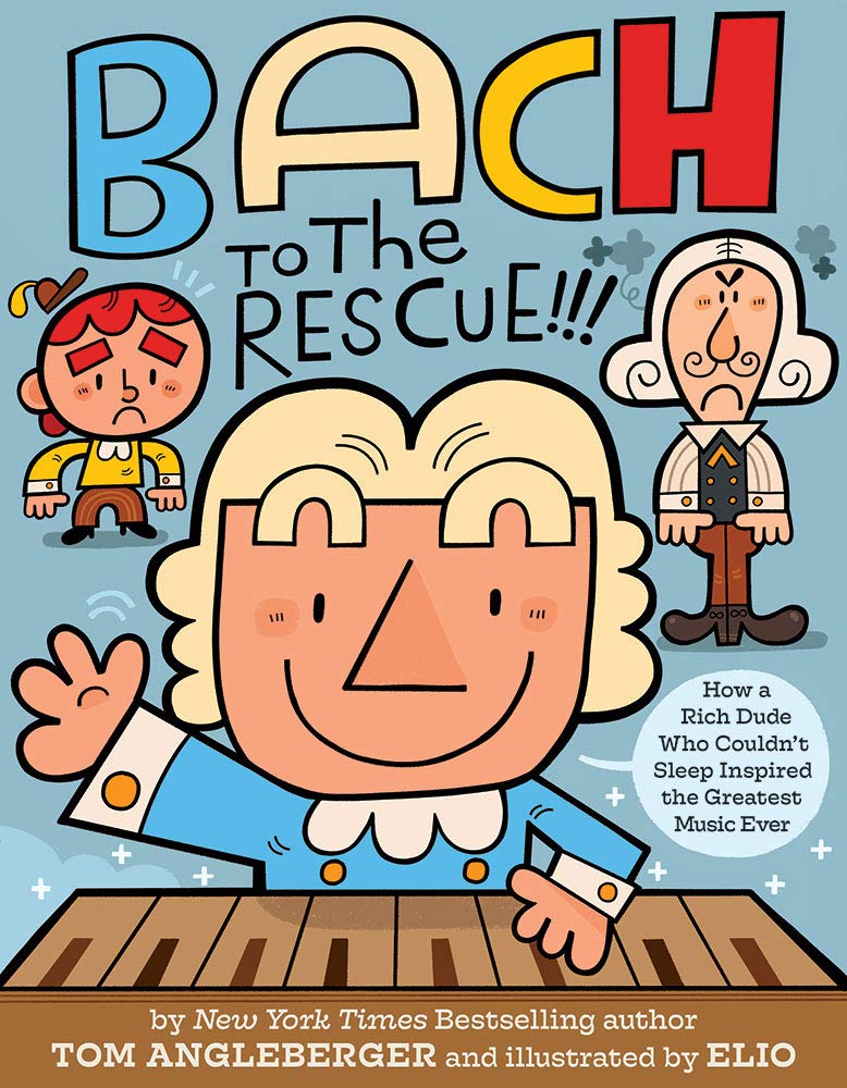 Bach To The Rescue!!!: How A Rich Dude Who Couldnt Sleep Inspired The Greatest Music Ever