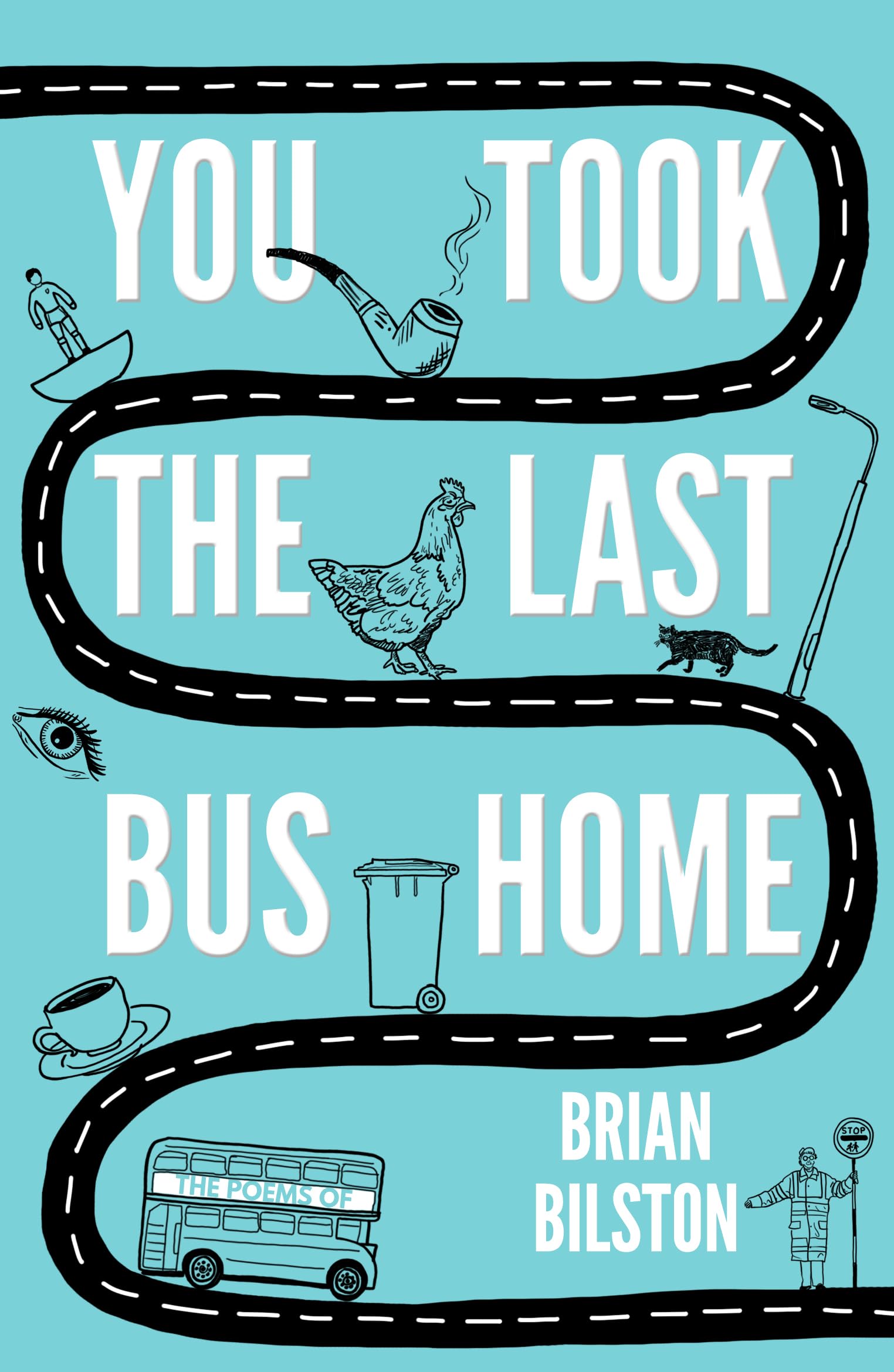 You Took The Last Bus Home: The Poems Of Brian Bilston
