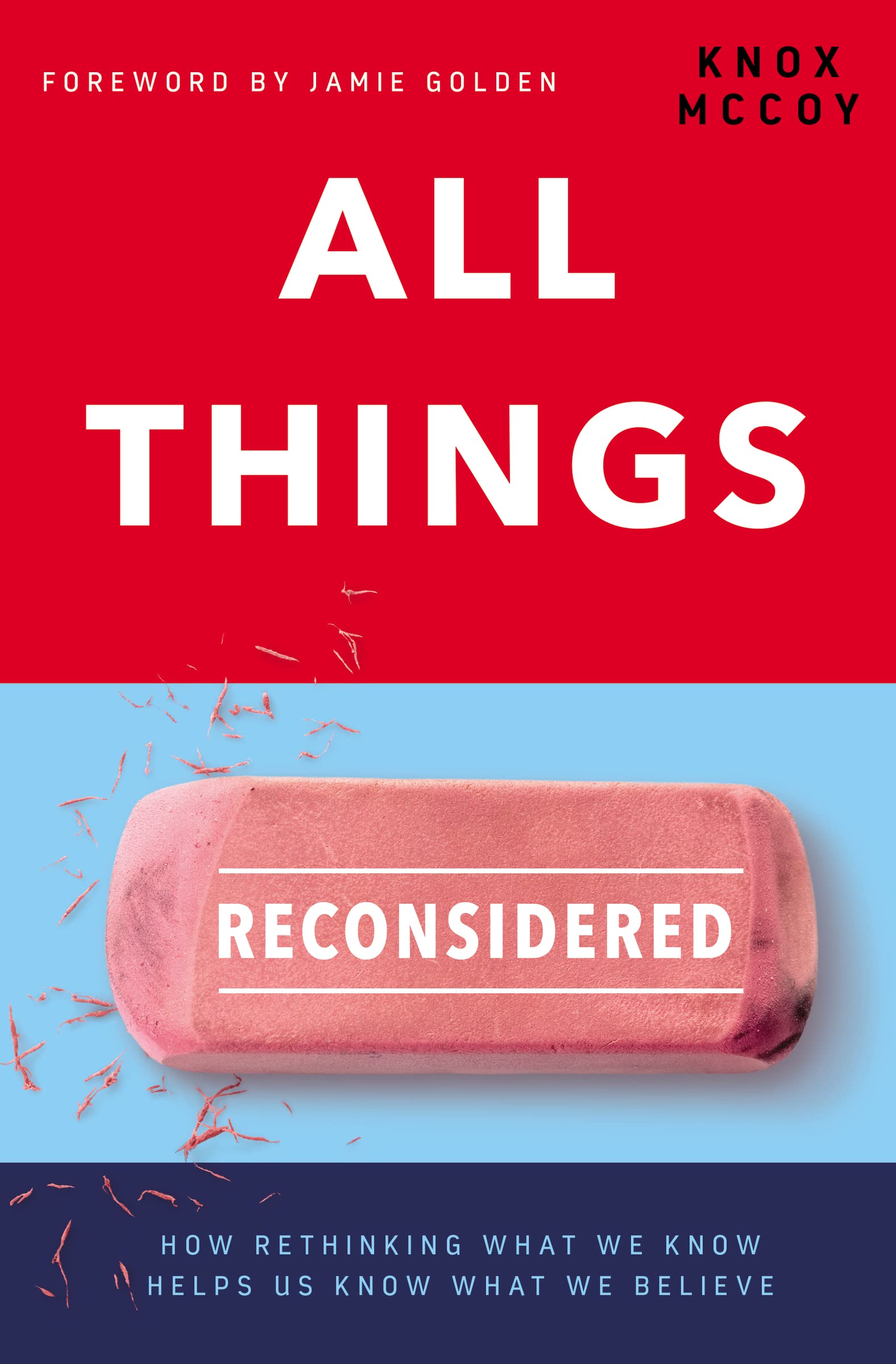 All Things Reconsidered: How Rethinking What We Know Helps Us Know What We Believe,Used