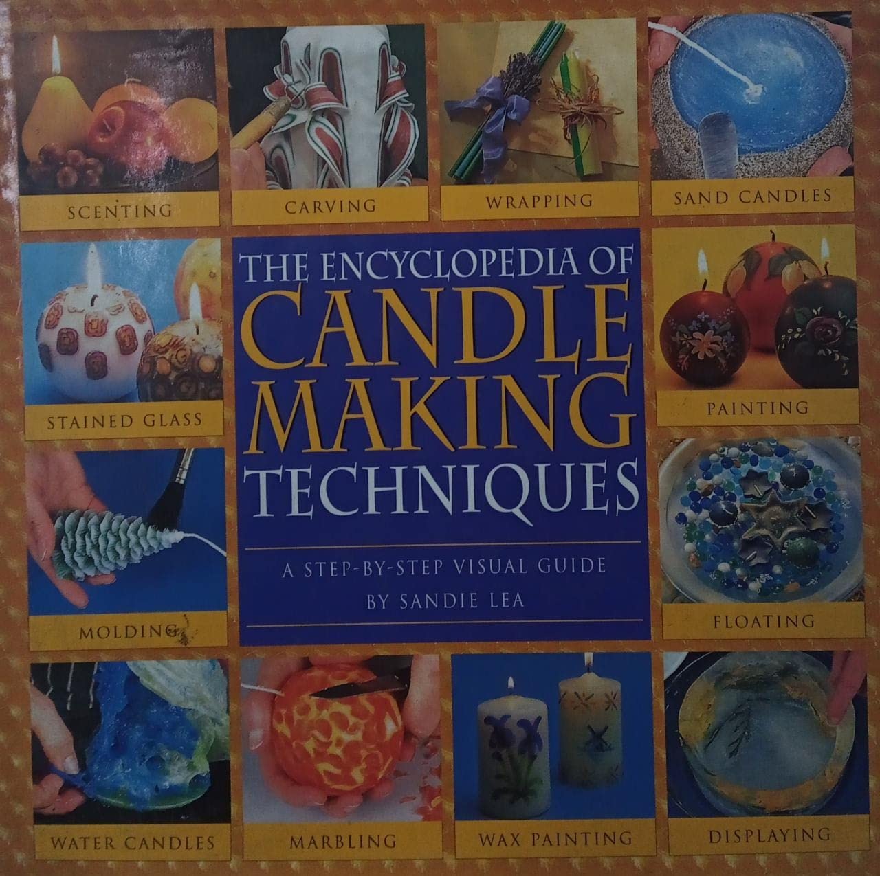 The Encyclopedia Of Candlemaking Techniques: A Stepbystep Visual Guide