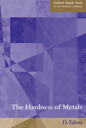 The Hardness Of Metals (Oxford Classic Texts In The Physical Sciences),Used