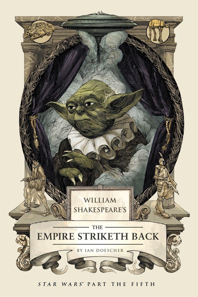 William Shakespeare s The Empire Striketh Back: Star Wars Part the Fifth (William Shakespeare s Star Wars)