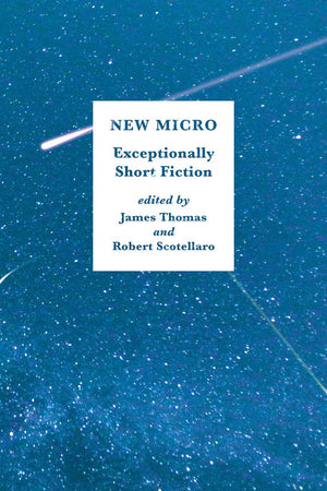 New Micro: Exceptionally Short Fiction,New