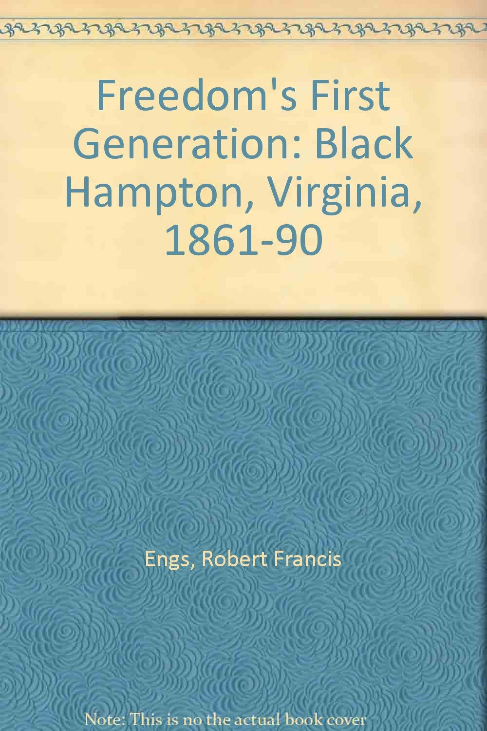 Freedom's First Generation: Black Hampton, Virginia, 18611890,Used