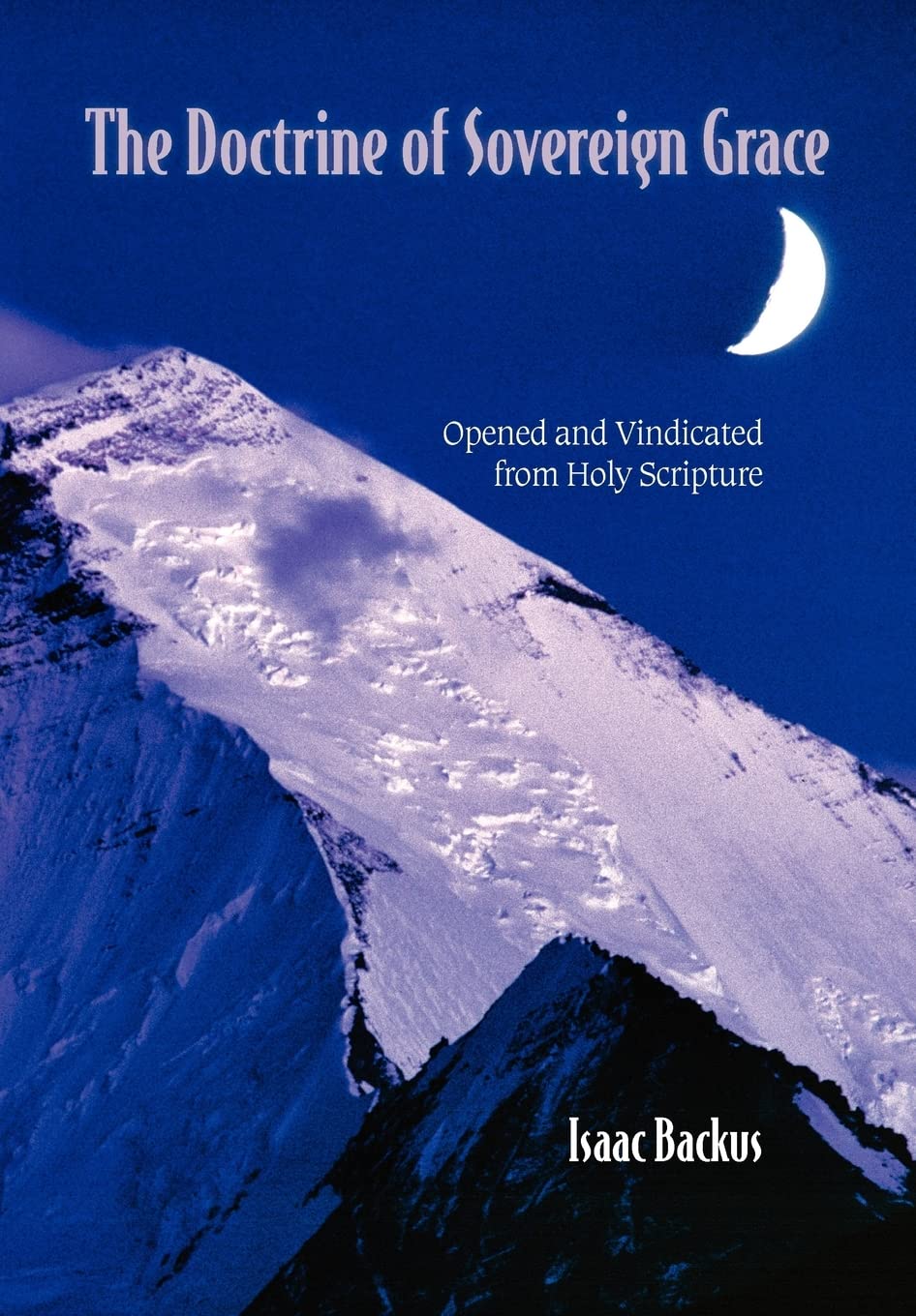 The Doctrine of Sovereign Grace: Opened & Vindicated from Holy Scripture,Used