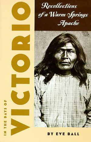 In The Days Of Victorio; Recollections Of A Warm Springs Apache,New