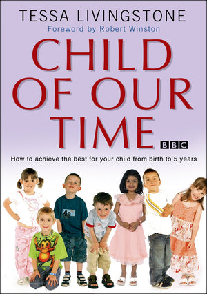 Child of Our Time: How to Achieve the Best for Your Child from Birth to 5 Years,Used
