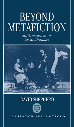 Beyond Metafiction: SelfConsciousness in Soviet Literature,Used