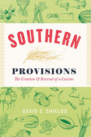 Southern Provisions: The Creation And Revival Of A Cuisine