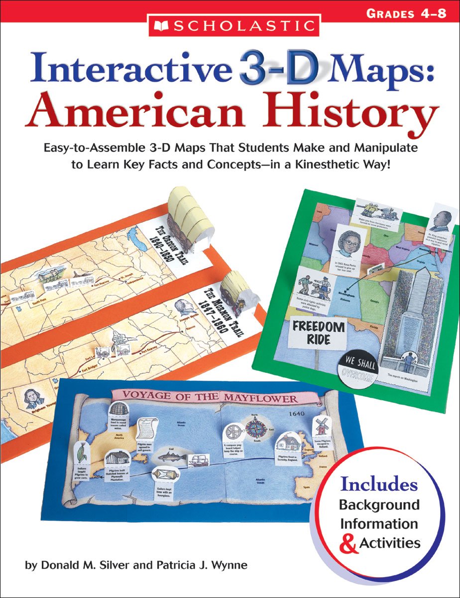 Interactive 3D Maps: American History: Easytoassemble 3D Maps That Students Make And Manipulate To Learn Key Facts And Conce