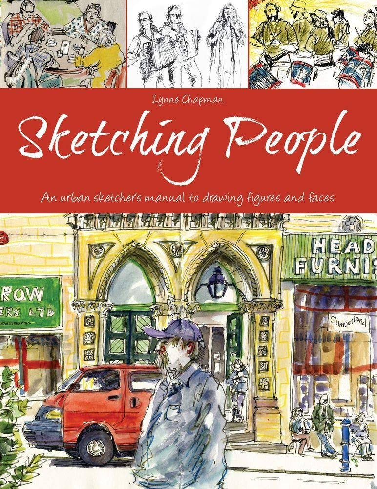 Sketching People: An Urban Sketcher'S Manual To Drawing Figures And Faces