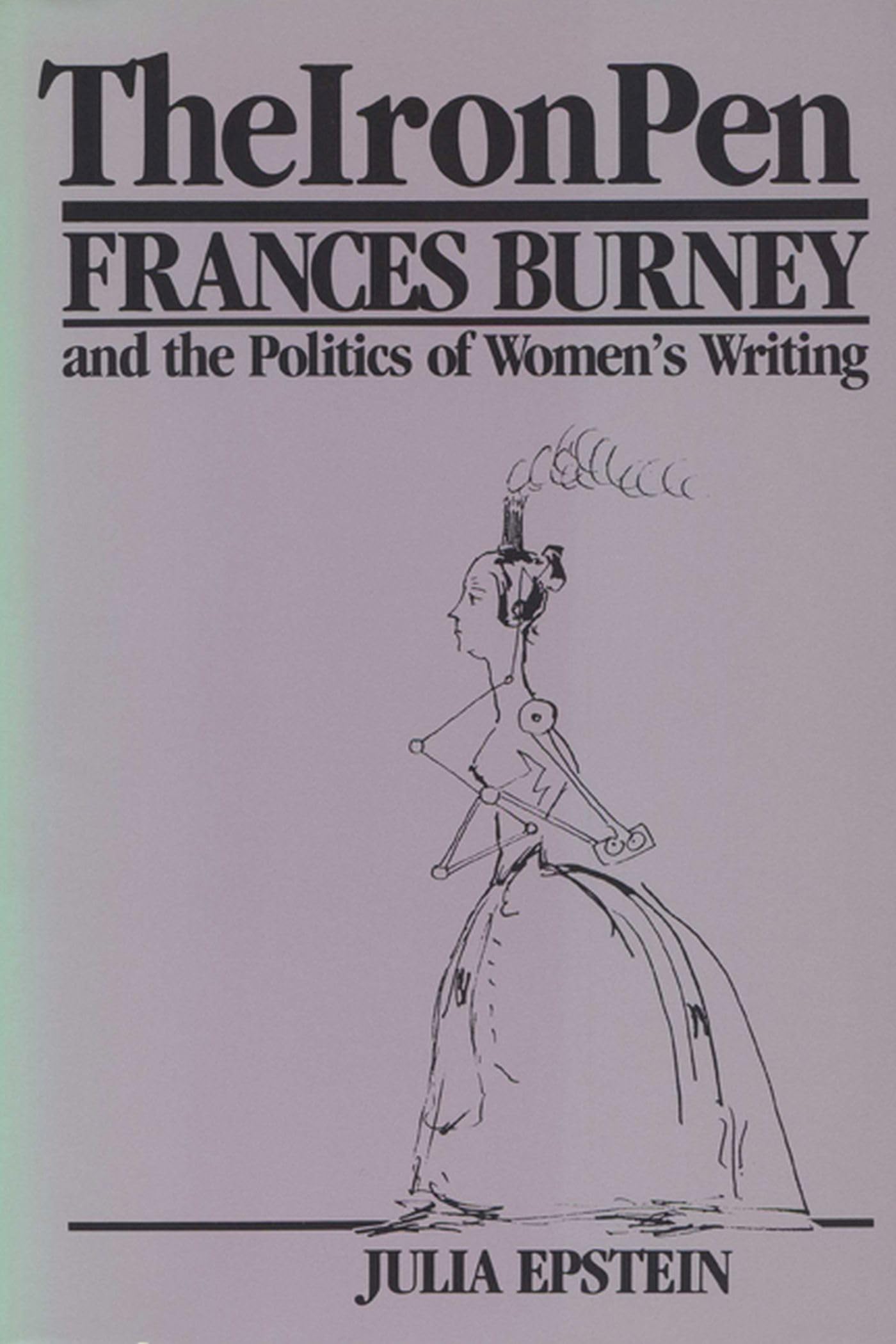 The Iron Pen: Frances Burney And The Politics Of Womens Writing-used