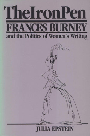 The Iron Pen: Frances Burney And The Politics Of Womens Writing-used