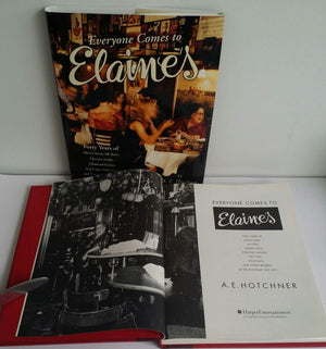 Everyone Comes To Elaines: Forty Years Of Movie Stars, Allstars, Literary Lions, Financial Scions, Top Cops, Politicians, And P,New