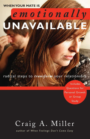 When Your Mate Is Emotionally Unavailable: Radical Steps to Transform Your Relationship,Used