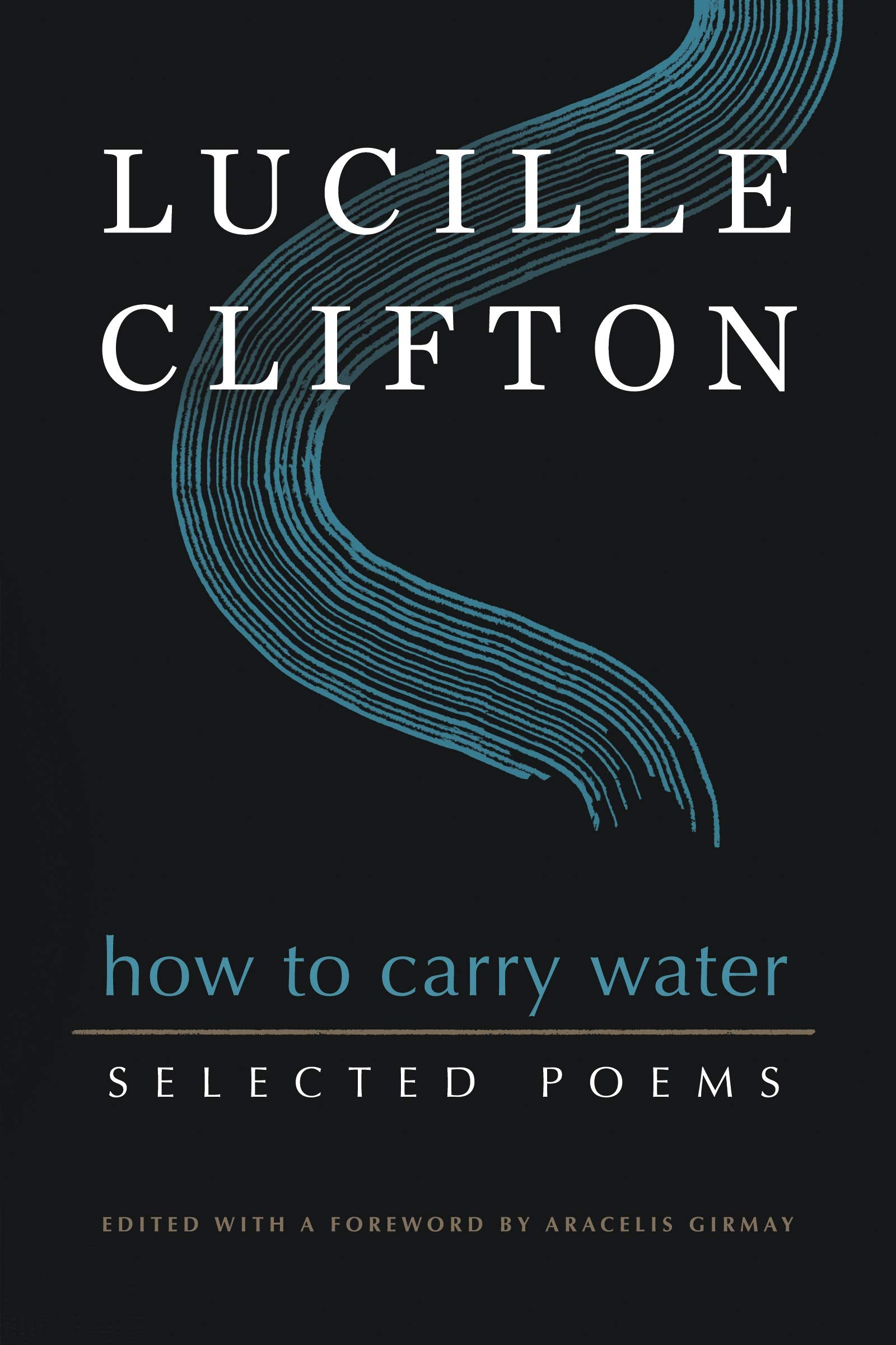 How To Carry Water: Selected Poems Of Lucille Clifton (American Poets Continuum Series, 180)
