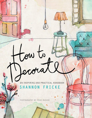 How To Decorate: An Inspiring And Practical Handbook,New