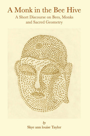 A Monk in the Bee Hive: A Short Discourse on Bees, Monks and Sacred Geometry,Used