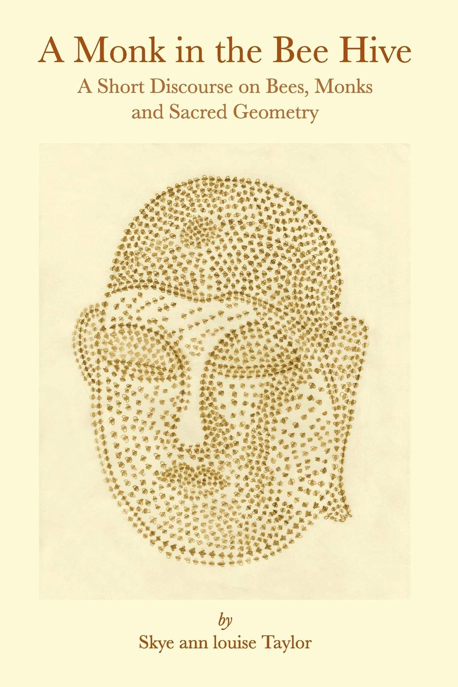 A Monk in the Bee Hive: A Short Discourse on Bees, Monks and Sacred Geometry,Used