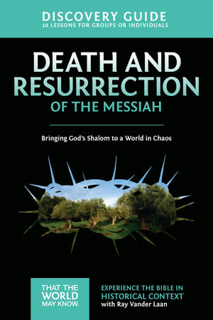 Death and Resurrection of the Messiah Discovery Guide: Bringing God's Shalom to a World in Chaos (4) (That the World May Know),Used