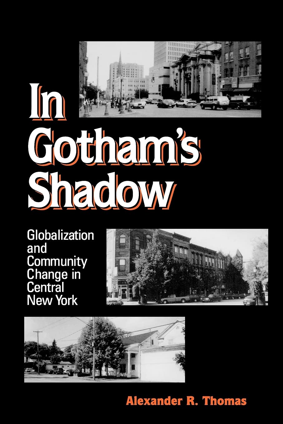 In Gotham's Shadow: Globalization and Community Change in Central New York,Used
