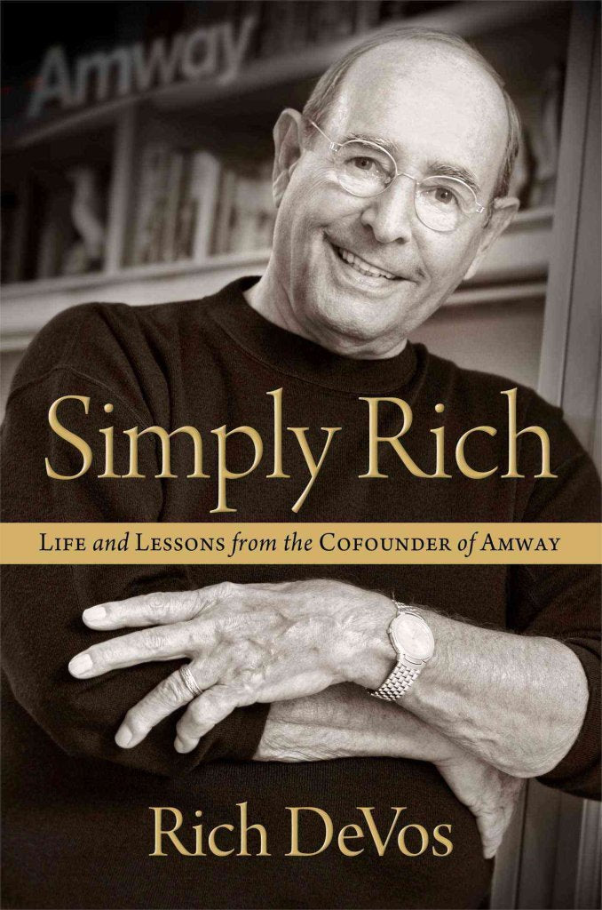 Simply Rich: Life And Lessons From The Cofounder Of Amway: A Memoir