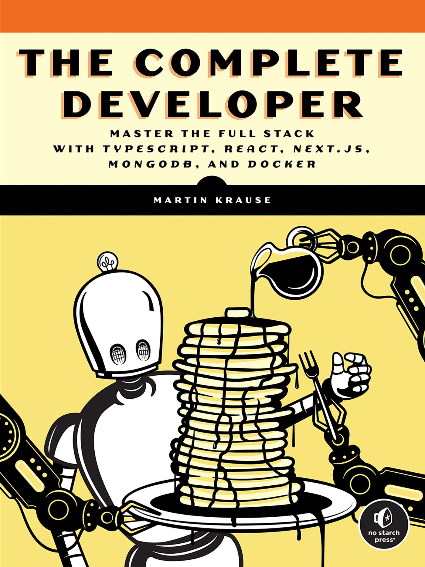 The Complete Developer: Master The Full Stack With Typescript, React, Next.Js, Mongodb, And Docker,Used