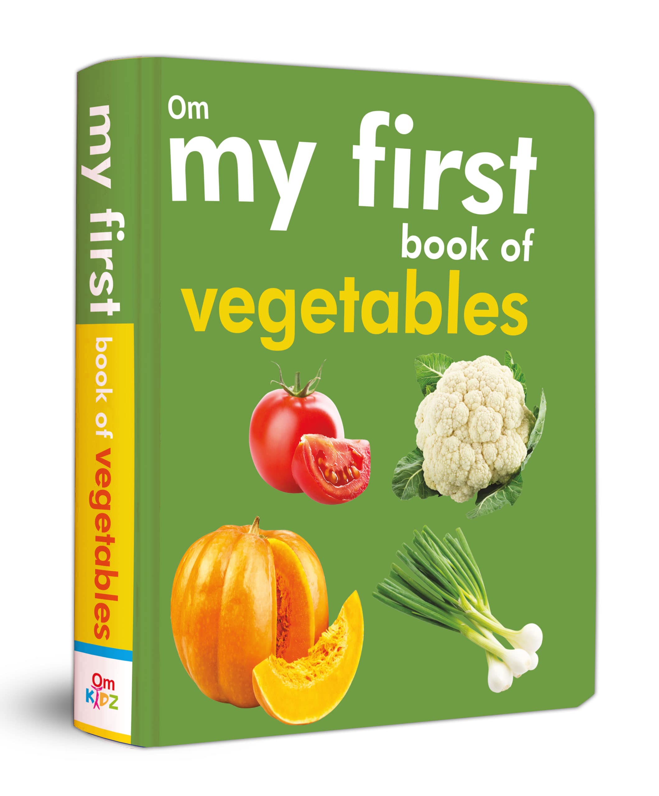 My First Book Of Vegetables: Fun & Educational Board Book For Kids | Early Learning Made Joyful | Realistic Pictures For Easy Recognition | Healthy Eating Through Fun Visual Learning | First Step Into Natures Garden