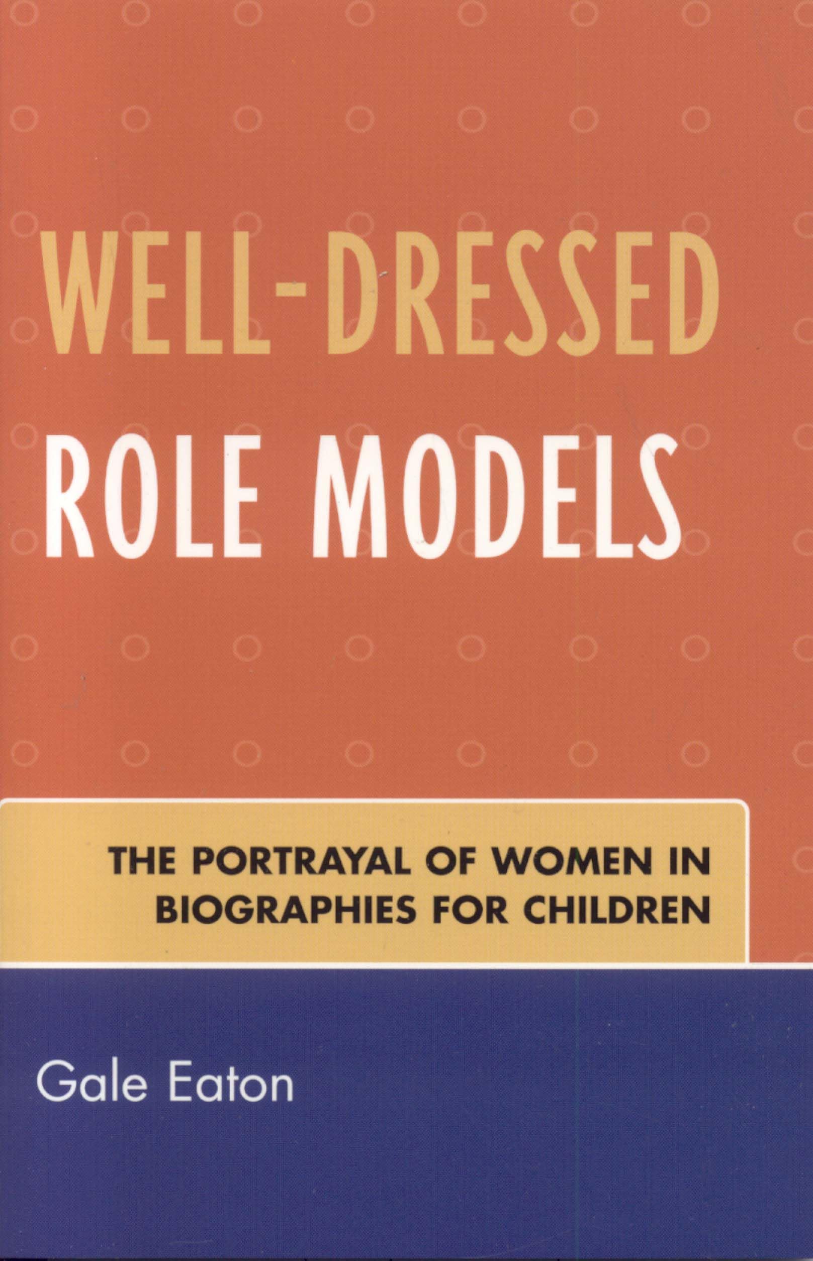 Welldressed Role Models: The Portrayal Of Women In Biographies For Children,Used