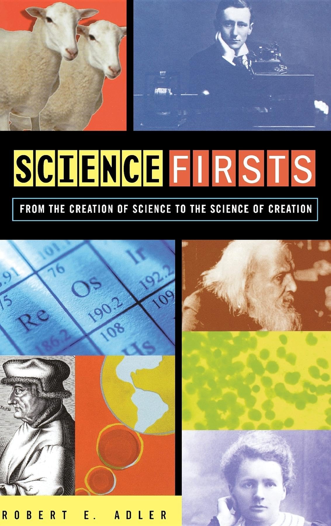 Science Firsts: From the Creation of Science to the Science of Creation,New