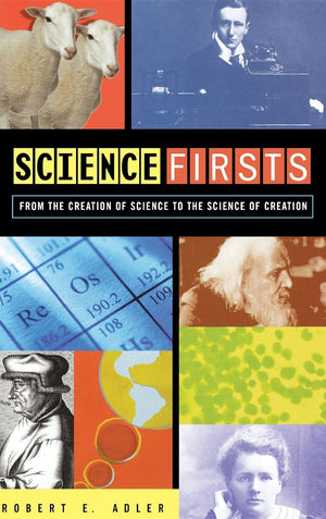 Science Firsts: From the Creation of Science to the Science of Creation,Used