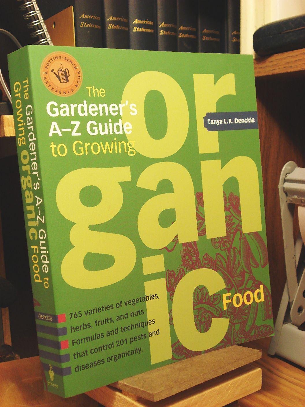 The Gardener'S Az Guide To Growing Organic Food