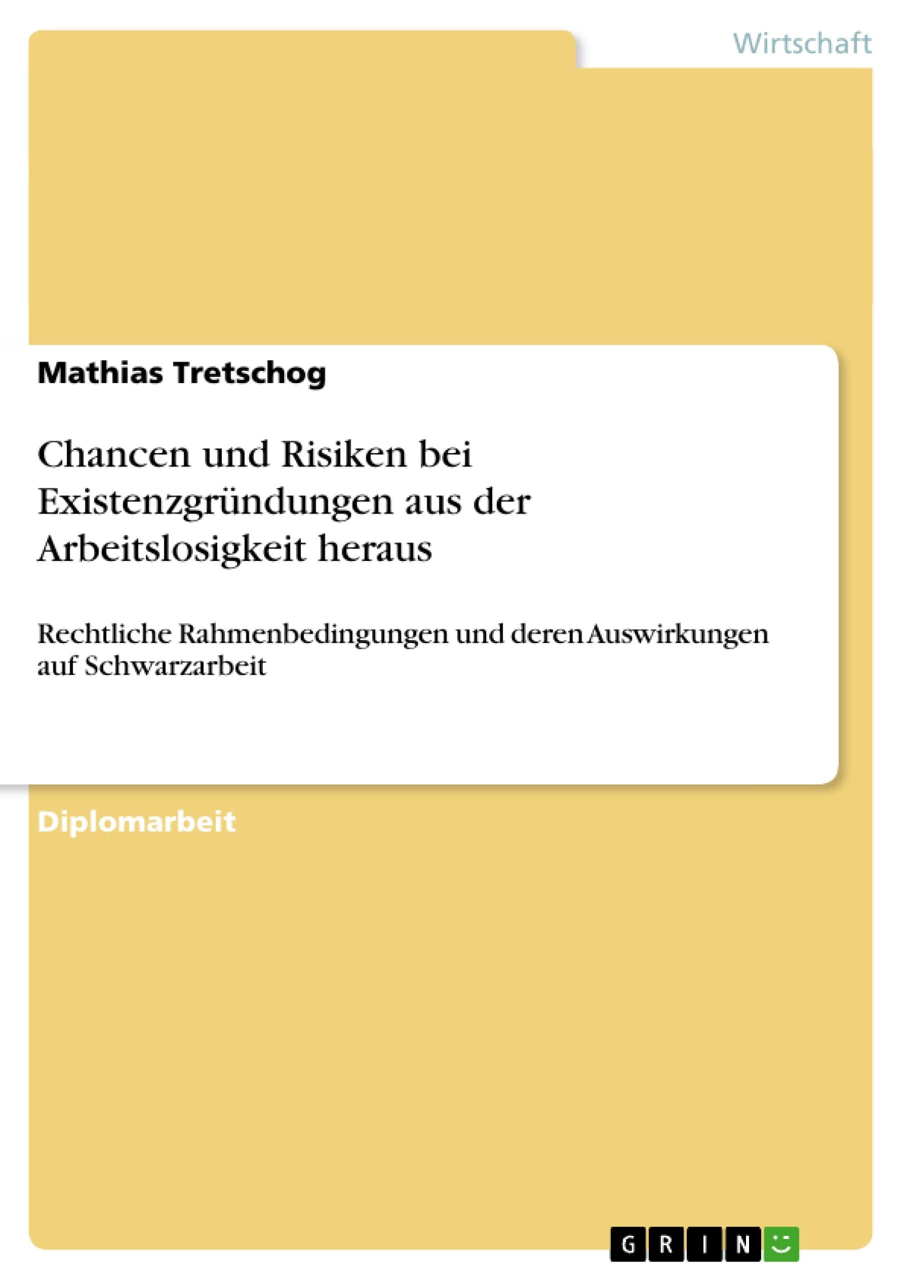 Chancen und Risiken bei Existenzgrndungen aus der Arbeitslosigkeit heraus: Rechtliche Rahmenbedingungen und deren Auswirkungen a,Used