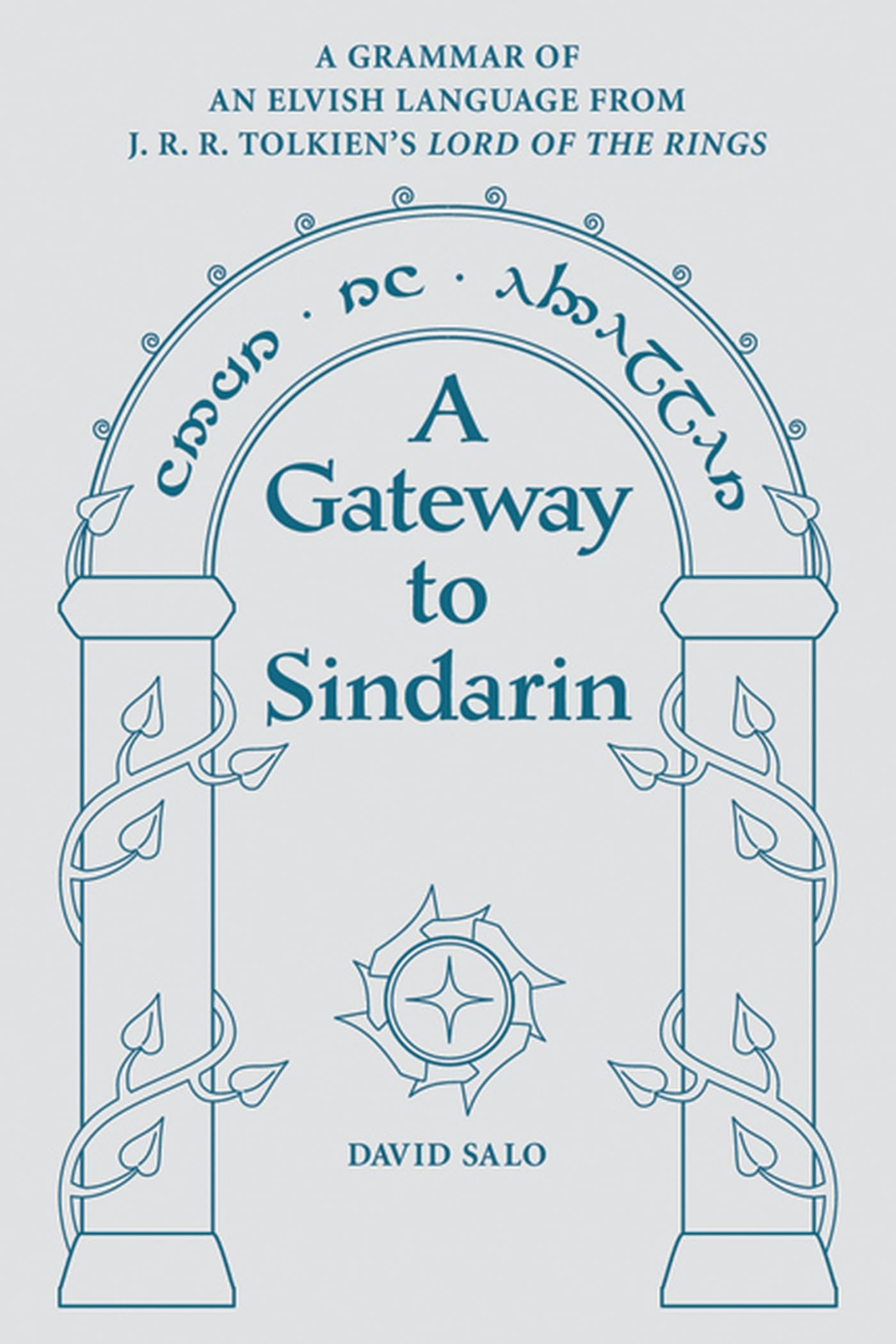 A Gateway to Sindarin: A Grammar of an Elvish Language from JRR Tolkien's Lord of the Rings,New
