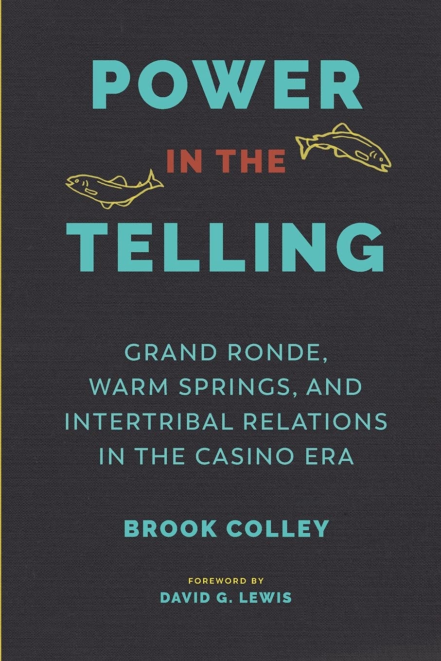 Power in the Telling: Grand Ronde, Warm Springs, and Intertribal Relations in the Casino Era (Indigenous Confluences),New