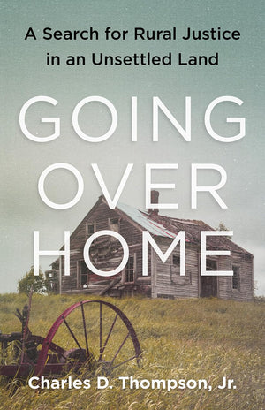 Going Over Home: A Search for Rural Justice in an Unsettled Land,New