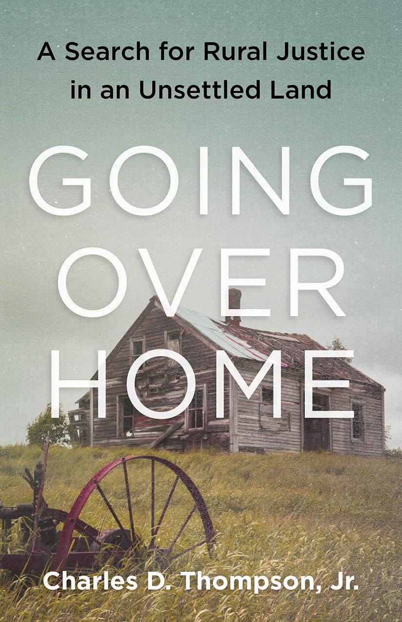 Going Over Home: A Search for Rural Justice in an Unsettled Land,Used