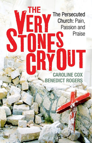 The Very Stones Cry Out: The Persecuted Church: Pain, Passion And Praise,Used