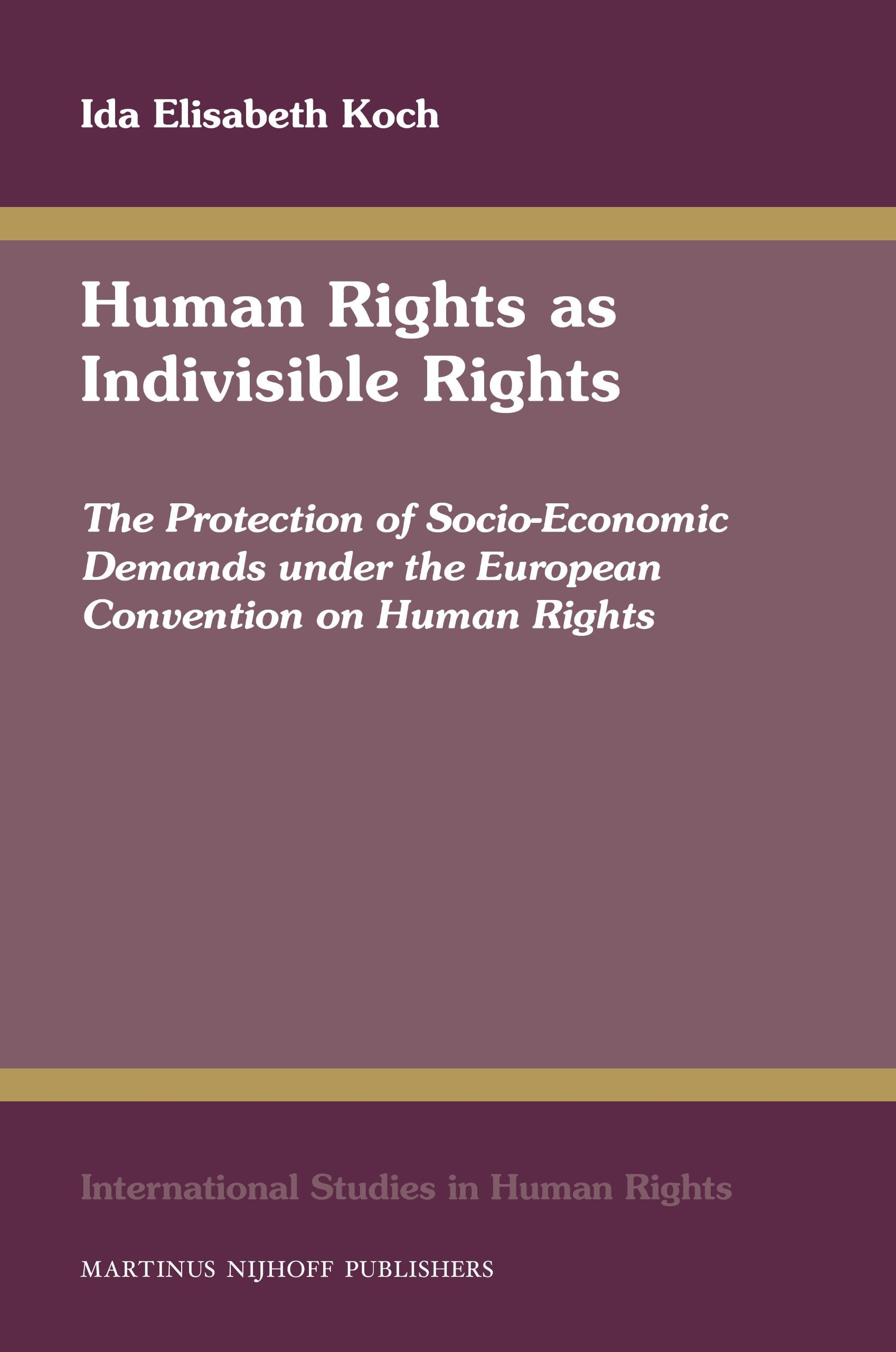 Human Rights As Indivisible Rights: The Protection of Socioeconomic Demands Under the European Convention on Human Rights (Inte,Used