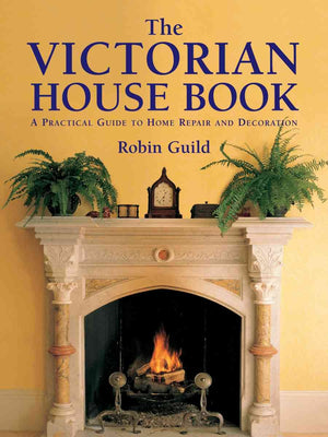 The Victorian House Book: A Practical Guide to Home Repair and Decoration,Used