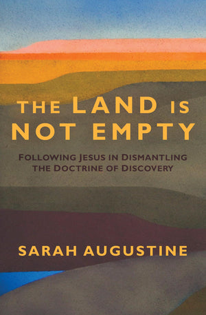 The Land Is Not Empty: Following Jesus in Dismantling the Doctrine of Discovery,Used
