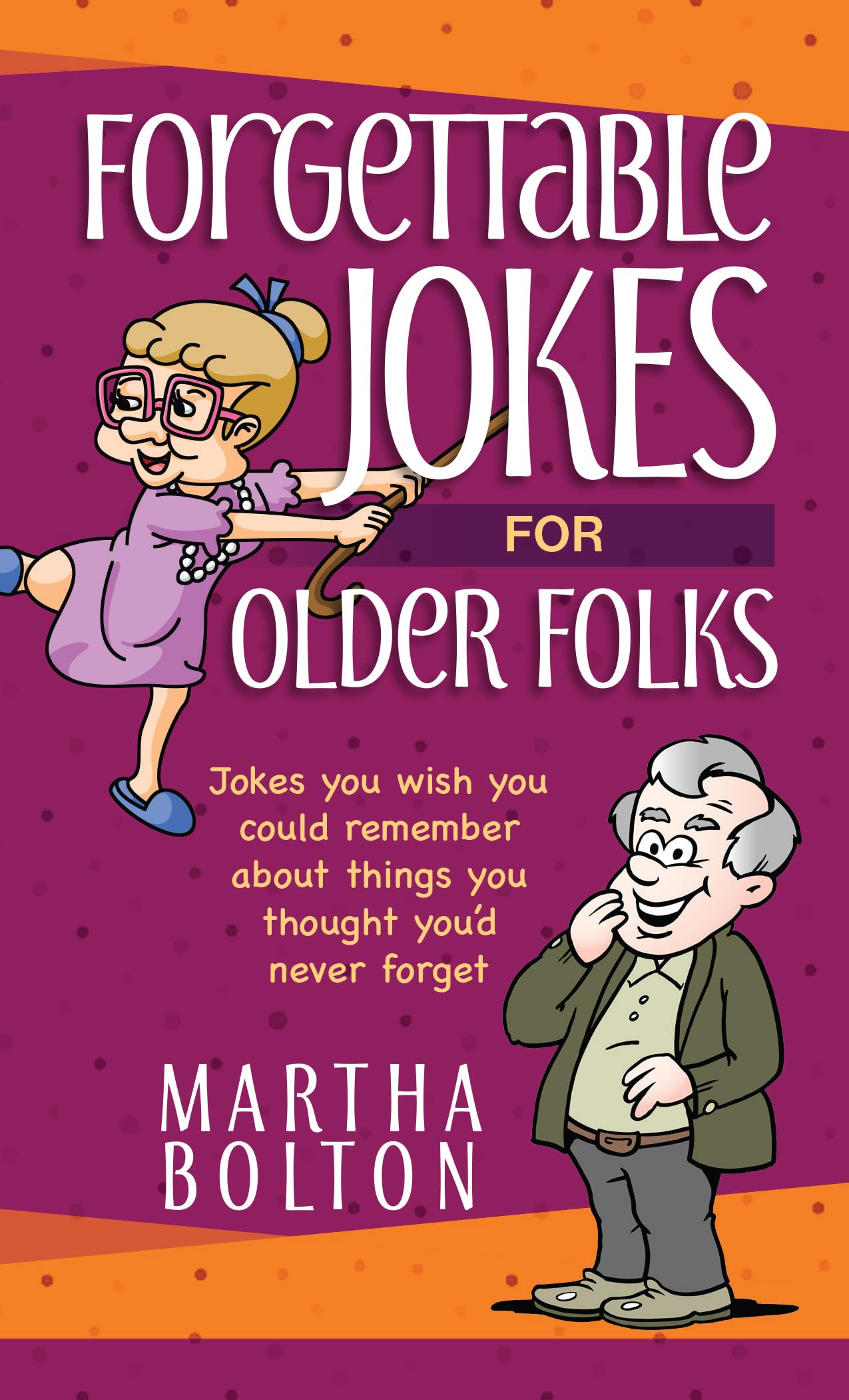 Forgettable Jokes for Older Folks: Jokes You Wish You Could Remember about Things You Thought You'd Never Forget (Paperback)  F,Used