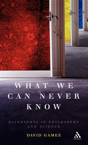 What We Can Never Know: Blindspots In Philosophy And Science,Used