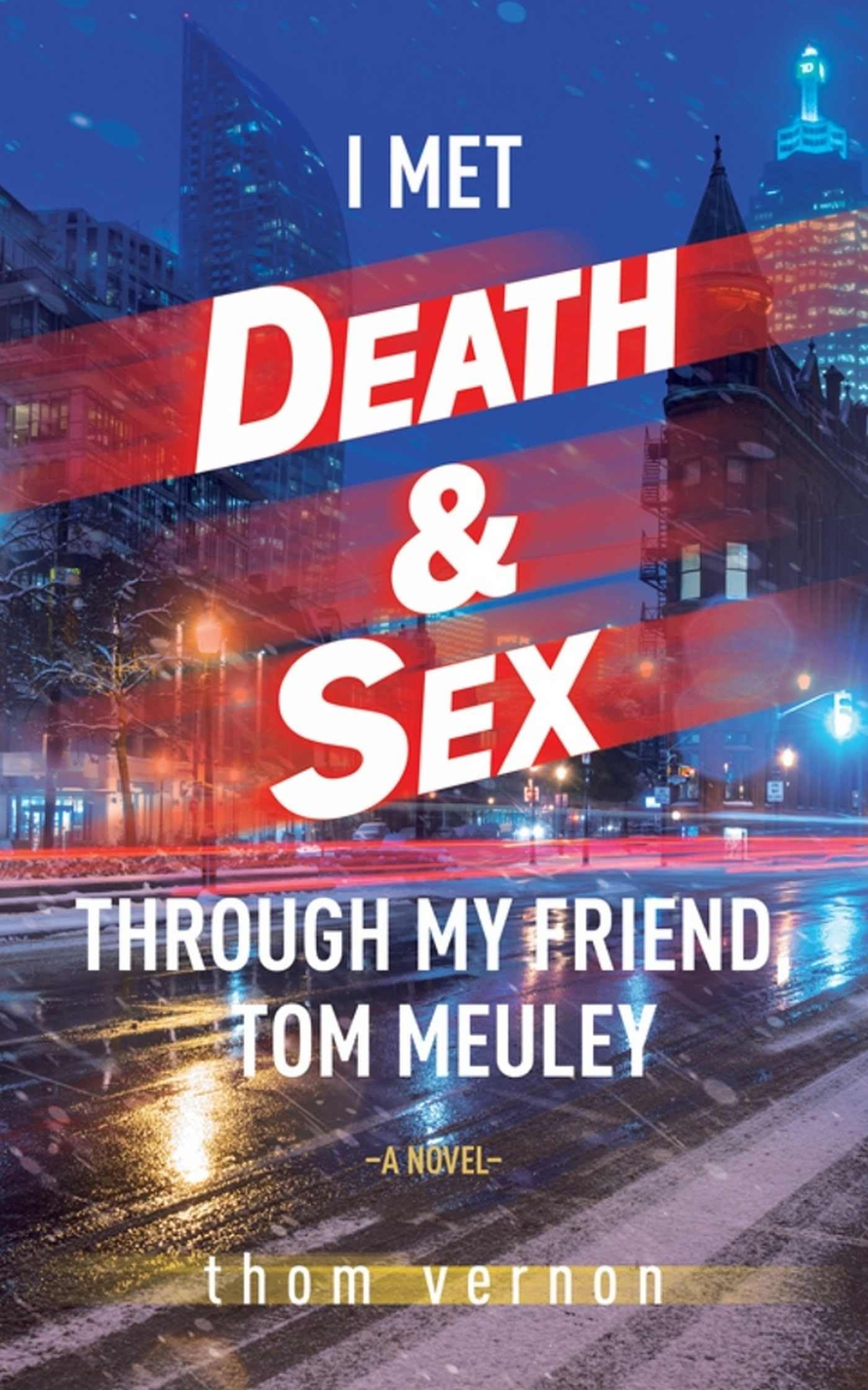 I Met Death & Sex Through My Friend, Tom Meuley,New