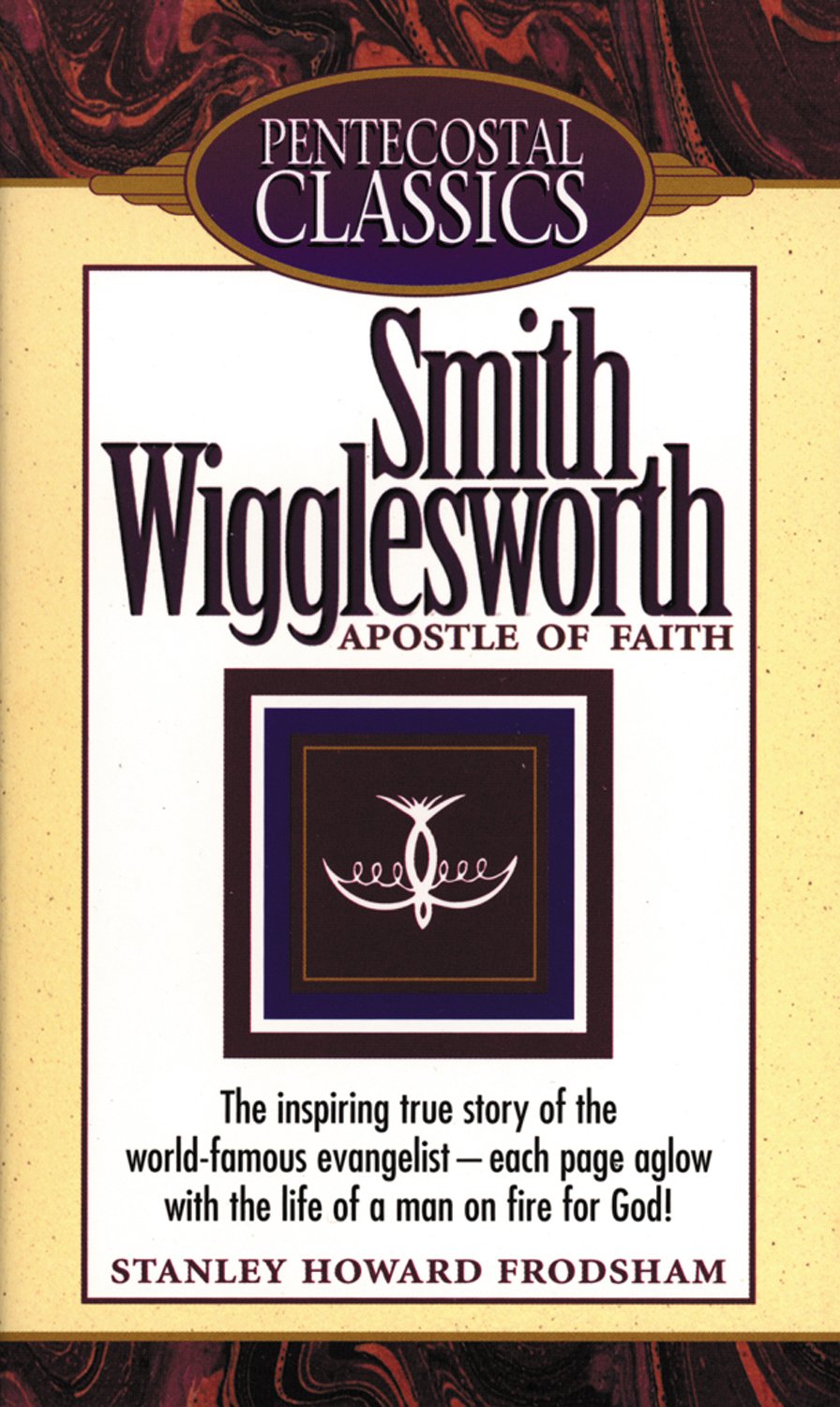 Smith Wigglesworth: Apostle Of Faith,Used