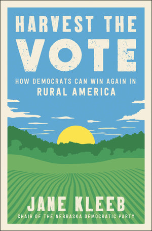 Harvest The Vote: Strategies For Democrats To Win In Rural America