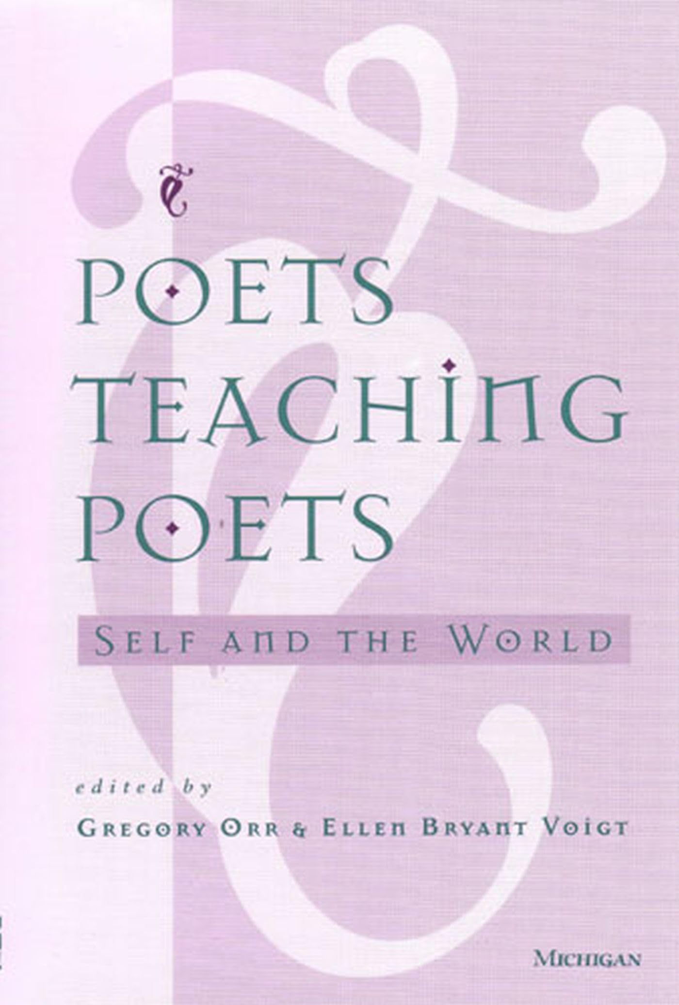 Poets Teaching Poets: Self and the World,New