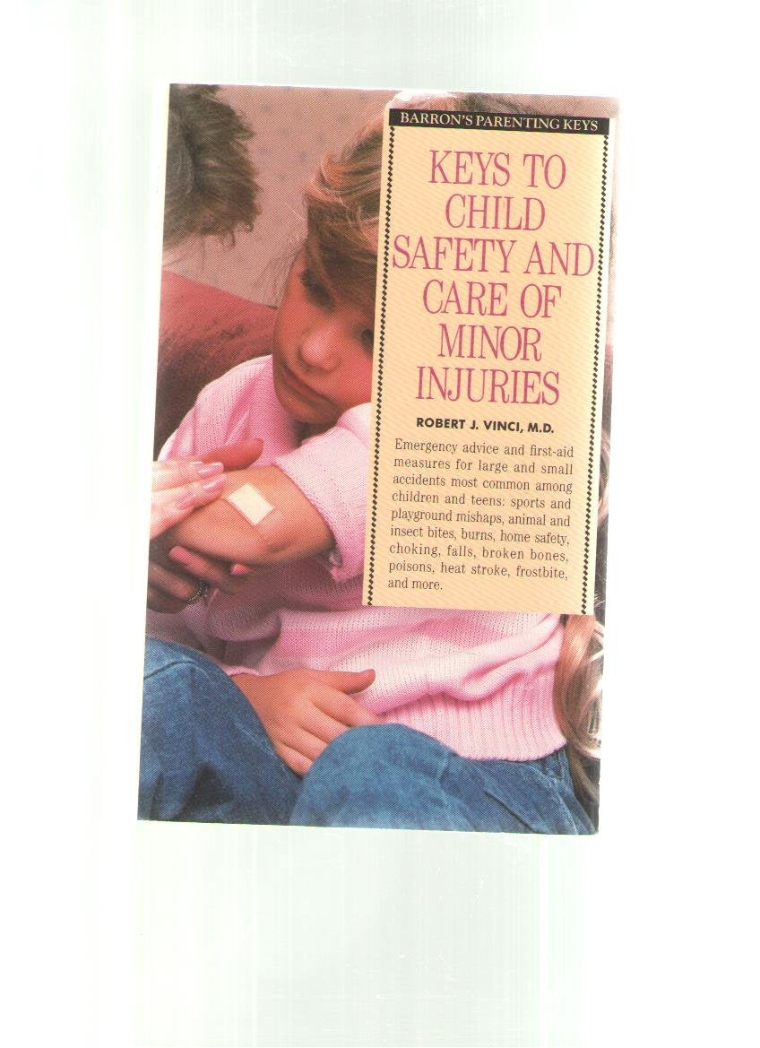 Keys to Child Safety and Care of Minor Injuries (Barron's Parenting Keys),Used