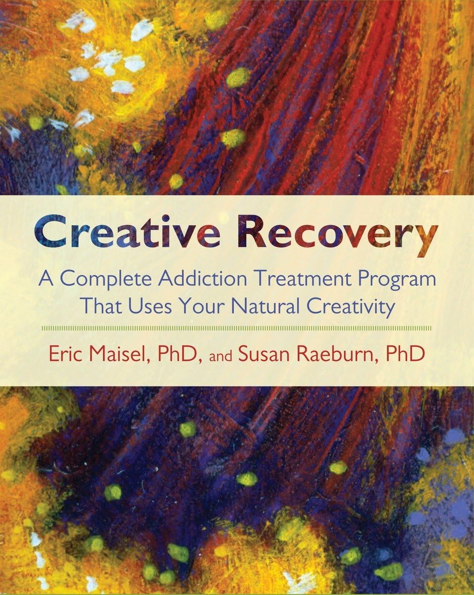 Creative Recovery: A Complete Addiction Treatment Program That Uses Your Natural Creativity,New