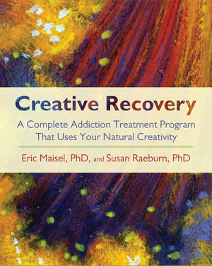 Creative Recovery: A Complete Addiction Treatment Program That Uses Your Natural Creativity,Used